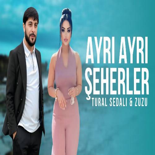 دانلود آهنگ آیری آیری شهرلر (سن منیم امکانسیز اولان سوگیمسن) از تورال صدالی و زوزو دانلود آهنگ آیری آیری شهرلر (سن منیم امکانسیز اولان سوگیمسن) از تورال صدالی و زوزو